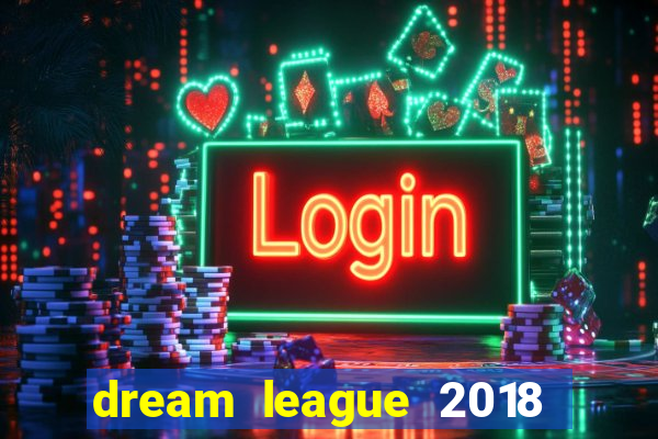 dream league 2018 dinheiro infinito